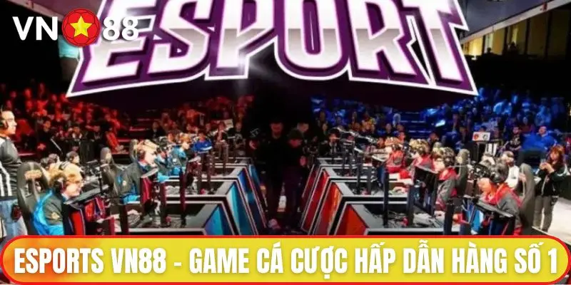 ESports VN88 - Game cá cược hấp dẫn số 1