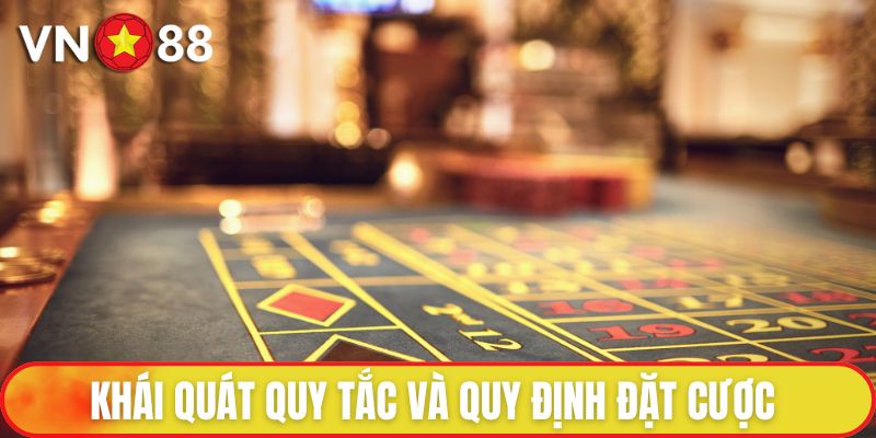 Khái quát quy tắc và quy định đặt cược
